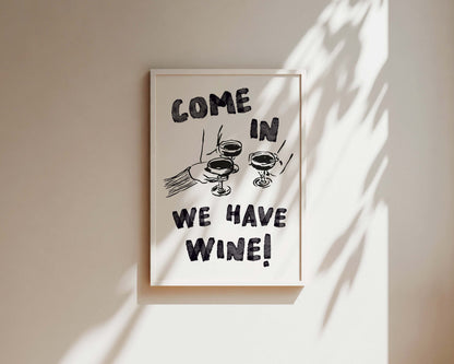 Come In We Have Wine Wall Art Print