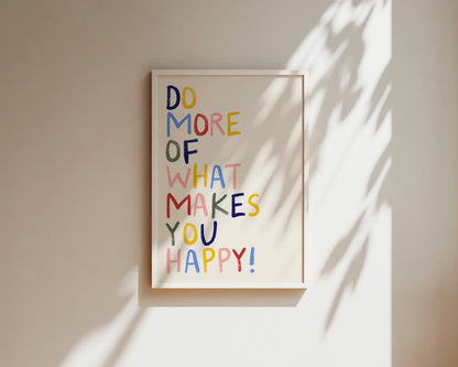 Do More Of What Makes You Happy Quote Wall Art Print