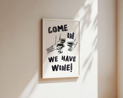 Come In We Have Wine Wall Art Print