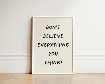 Don't Believe Everything Wall Art Print