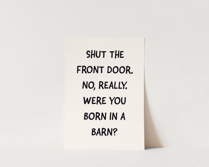 Shut The Front Door Welcome Wall Art Print