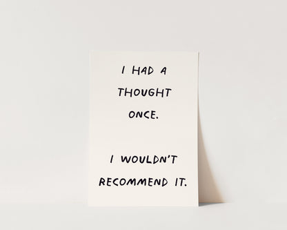 I Had A Thought Once Wall Art Print