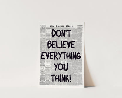 Don't Believe Everything Newspaper Wall Art Print