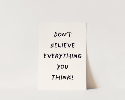 Don't Believe Everything Wall Art Print