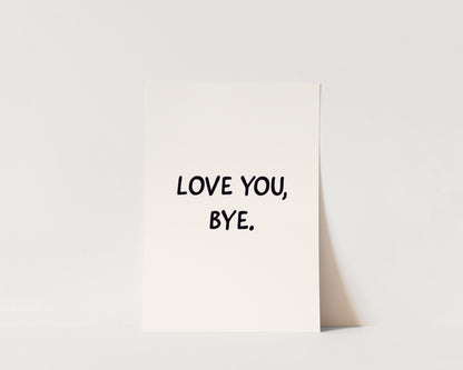 Love You, Bye Welcome Wall Art Print