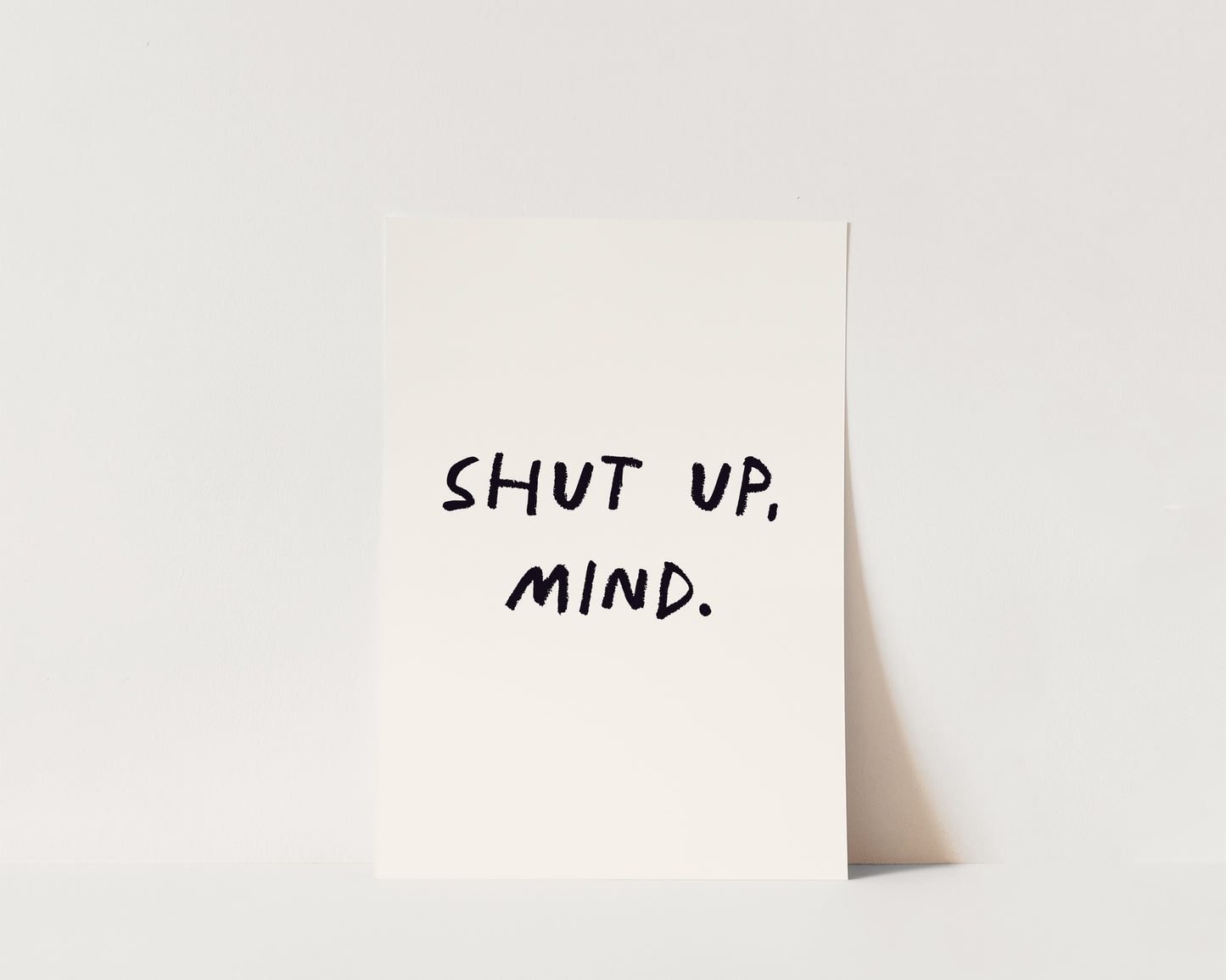 Shut Up, Mind Wall Art Print