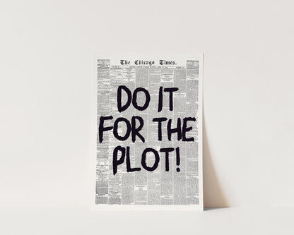 Do It For The Plot Newspaper Wall Art Print
