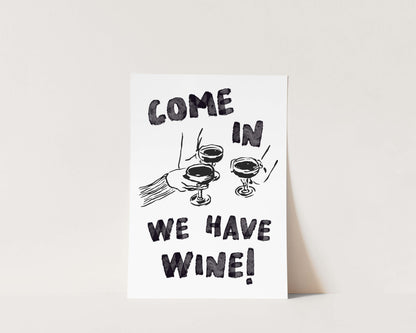 Come In We Have Wine Wall Art Print