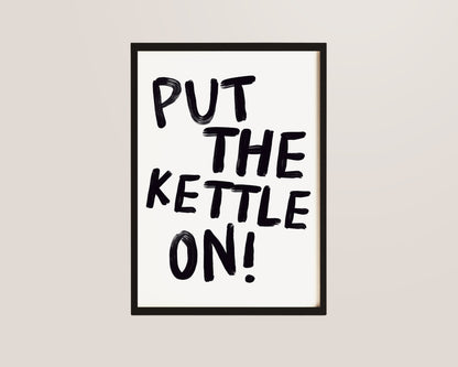 Put The Kettle On Print
