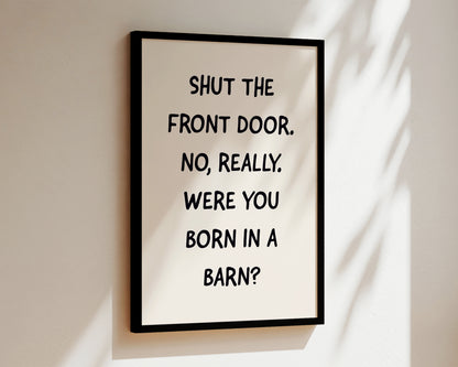 Shut The Front Door Welcome Wall Art Print