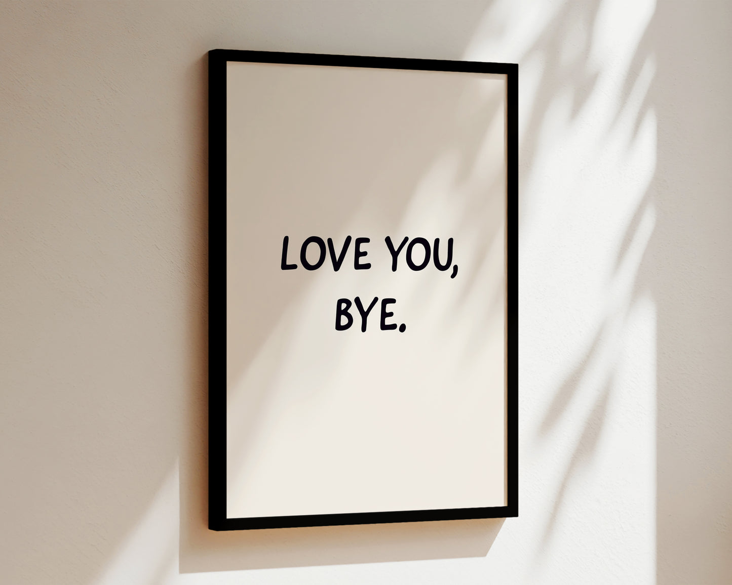 Love You, Bye Welcome Print