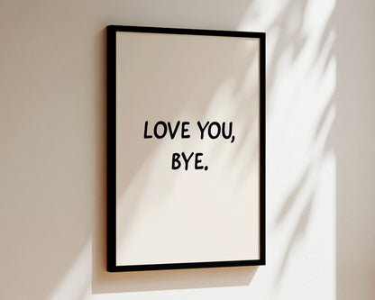 Love You, Bye Welcome Wall Art Print