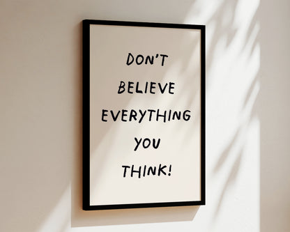 Don't Believe Everything Wall Art Print