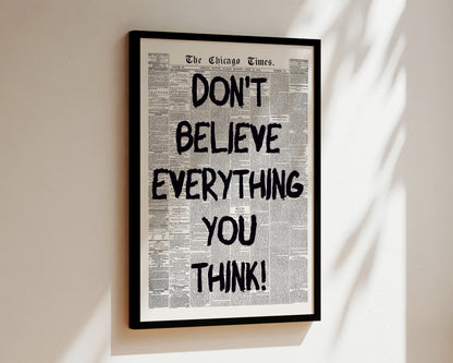 Don't Believe Everything Newspaper Wall Art Print