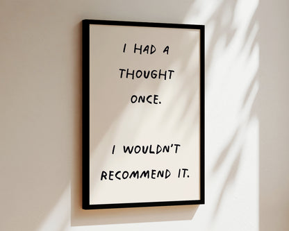 I Had A Thought Once Wall Art Print