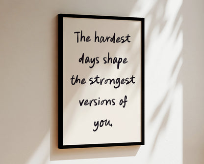 The Hardest Days Wall Art Print