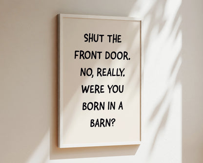 Shut The Front Door Welcome Wall Art Print