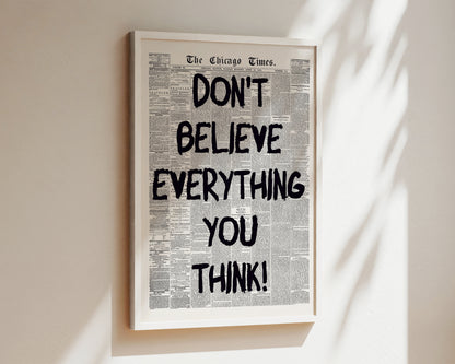 Don't Believe Everything Newspaper Wall Art Print