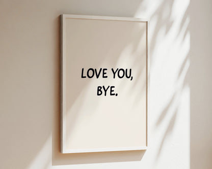 Love You, Bye Welcome Wall Art Print