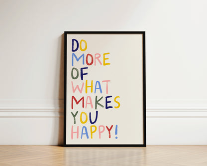 Do More Of What Makes You Happy Quote Wall Art Print