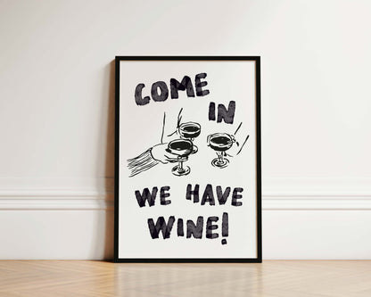 Come In We Have Wine Wall Art Print