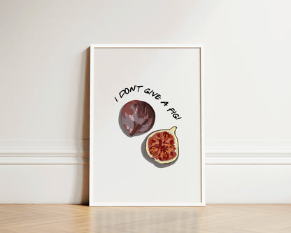 I Don't Give A Fig Wall Art Print