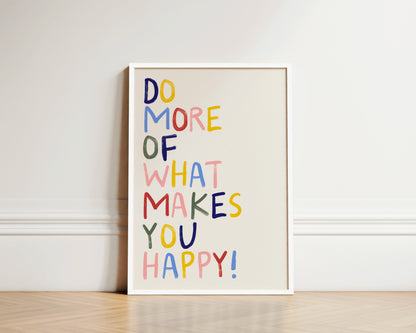 Do More Of What Makes You Happy Quote Wall Art Print
