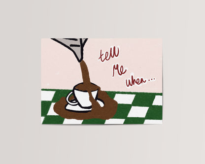 Tell Me When Coffee Print